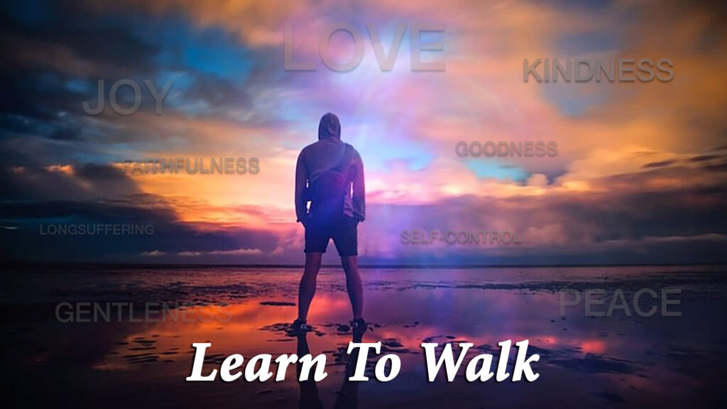 Galatians 5:16-26 | “Learn To Walk”