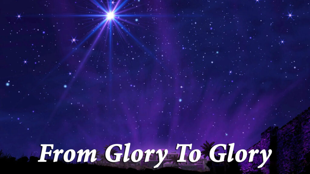 Christmas Eve 2023 | “From Glory To Glory”