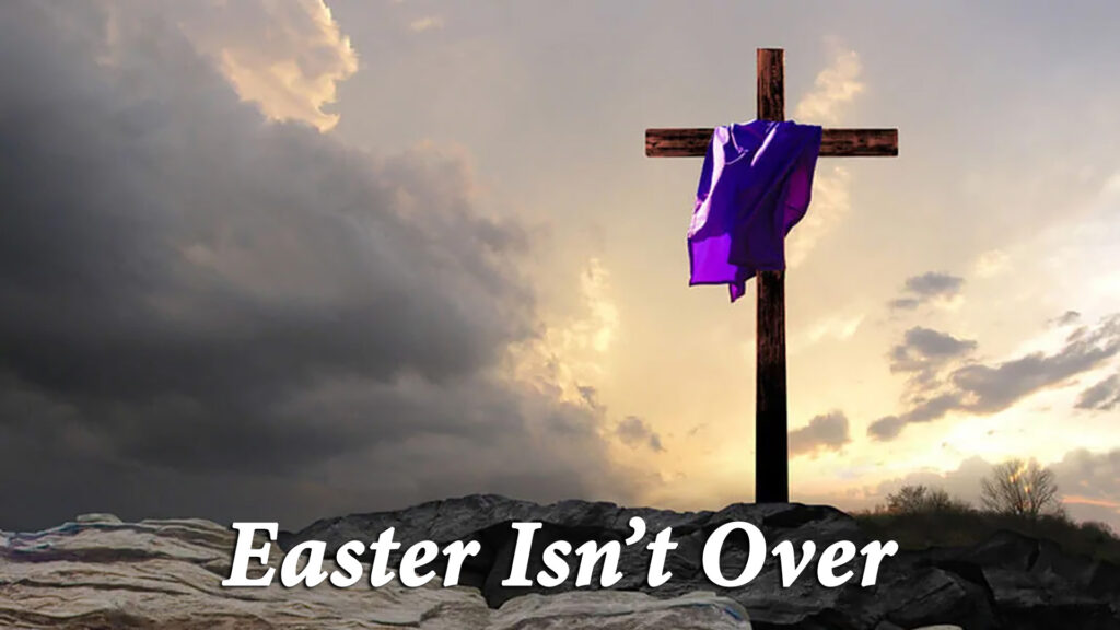 Colossians 3:1-17 | “Easter Isn’t Over”