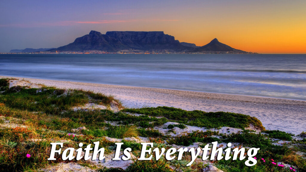 Topical Study | “Faith Is Everything”