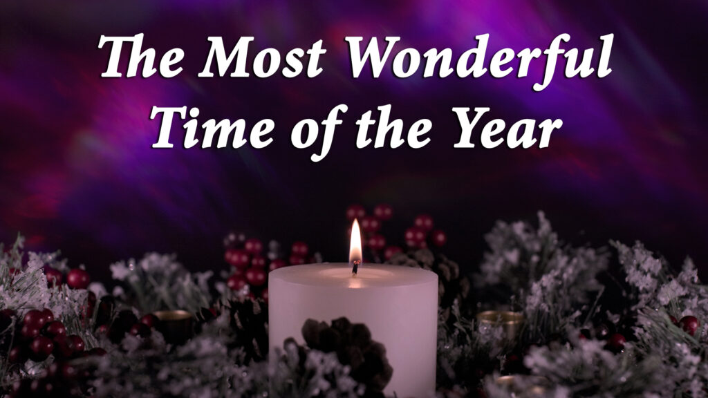 Christmas 2025 | “The Most Wonderful Time of the Year”